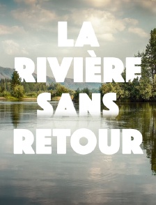 La rivière sans retour