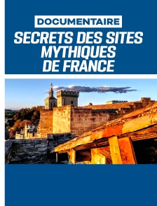 Secrets des sites mythiques de France