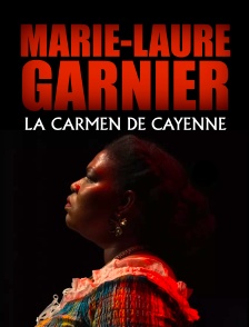 Marie-Laure Garnier, la Carmen de Cayenne