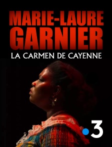 France 3 - Marie-Laure Garnier, la Carmen de Cayenne