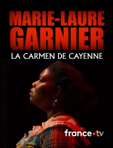 france.tv - Marie-Laure Garnier, la Carmen de Cayenne