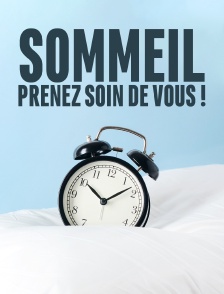 Sommeil, prenez soin de vous !