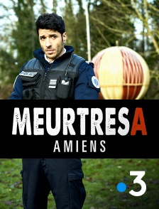 France 3 - Meurtres à Amiens