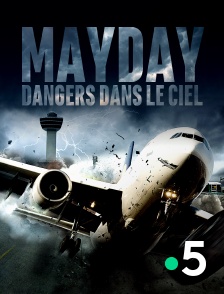 France 5 - Mayday, dangers dans le ciel