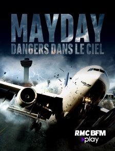 RMC BFM Play - Mayday, dangers dans le ciel