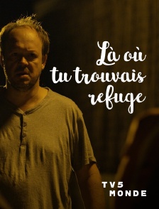 TV5MONDE - Là où tu trouvais refuge