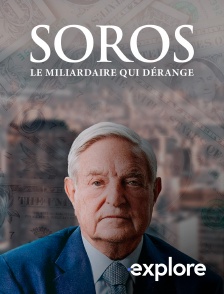 EXPLORE - Soros, le milliardaire qui dérange