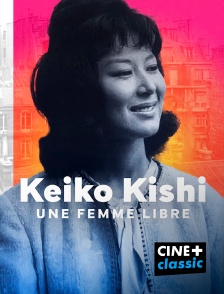 Keiko Kishi, une femme libre