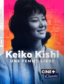 Keiko Kishi, une femme libre