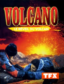 TFX - Volcano : le réveil du volcan