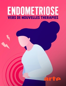 Arte - Endométriose, vers de nouvelles thérapies