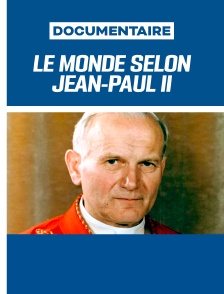 Le Monde selon Jean-Paul II