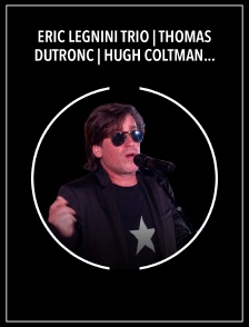 Eric Legnini trio | Thomas Dutronc | Hugh Coltman à Jazz à Vienne