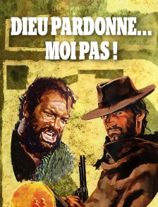 Dieu pardonne... moi pas !
