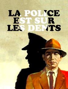 La police est sur les dents