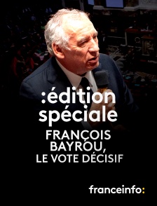 franceinfo: - Edition spéciale : François Bayrou, le vote décisif