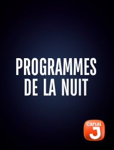 Canal J - Programmes de la nuit