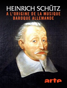 Arte - Heinrich Schütz : à l'origine de la musique baroque allemande