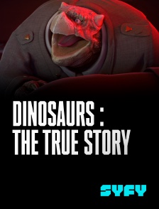 SYFY - Dinosaurs : The True Story