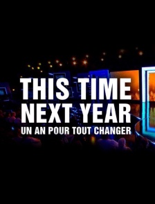 This time next year : un an pour tout changer