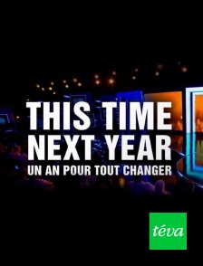 This time next year : un an pour tout changer