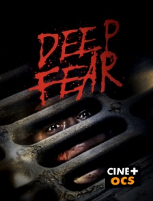 CINÉ Cinéma - Deep Fear en replay