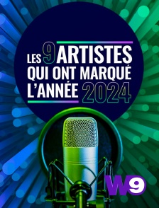 W9 - Les 9 artistes qui ont marqué l'année 2024