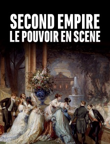 Second Empire, le pouvoir en scène