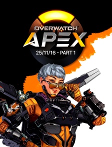 Apex League Overwatch - 25/11/16 - Part 1