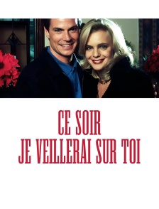 Ce soir je veillerai sur toi