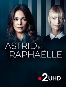 France 2 UHD - Astrid et Raphaëlle