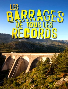 Les barrages de tous les records
