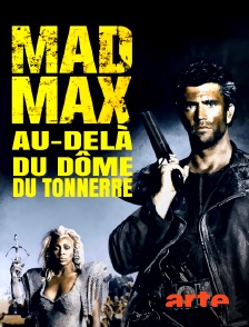 Arte - Mad Max : au-delà du dôme du tonnerre