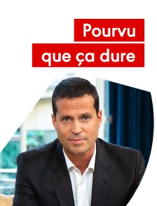 Pourvu que ça dure