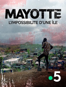 France 5 - Mayotte, l'impossibilité d'une île