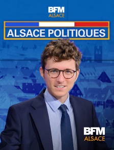 BFM Alsace - Alsace politiques en replay