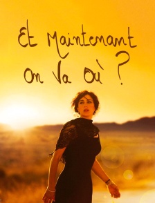 Et maintenant on va où ?