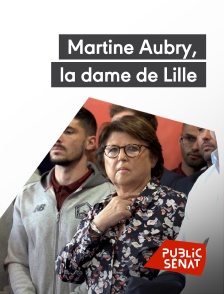 Public Sénat - Martine Aubry, la dame de Lille