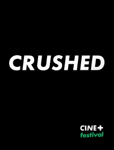 CINE+ Festival - Crushed en replay