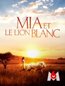 M6 - Mia et le lion blanc