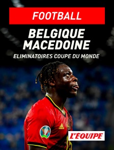 L'Equipe - Football - Eliminatoires de la Coupe du Monde : Belgique / Macédoine du Nord en replay