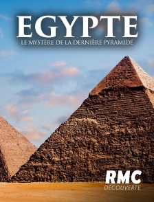 Egypte : le mystère de la dernière pyramide