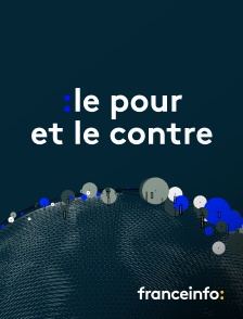 franceinfo: - Le pour et le contre