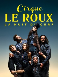 Cirque Le Roux : La nuit du cerf