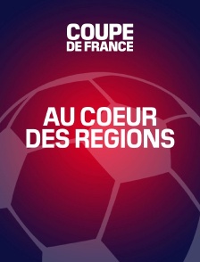 Coupe de France - Au coeur des régions