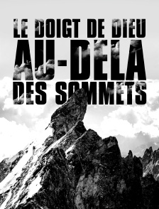 Le doigt de Dieu, au-delà des sommets