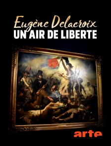 Arte - Eugène Delacroix, un air de liberté