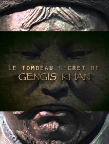 Le tombeau secret de Gengis Khan