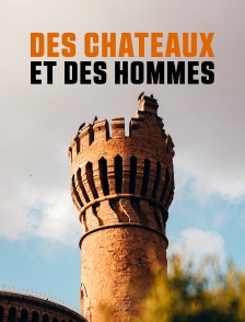 Des châteaux et des hommes