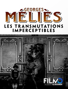 FilmoTV - Les transmutations imperceptibles